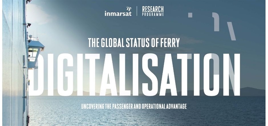 Inmarsat report finds cost saving and new revenues drive ferry digitalisation